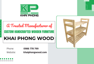 Khai Phong Wood - A Trusted Manufacturer of Custom Handcrafted Wooden Furniture